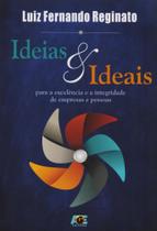 Ideias e Ideais. Para a Excelência e a Integridade de Empresas e Pessoas