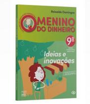 Ideias e inovações ano 9 coleção o menino do dinheiro