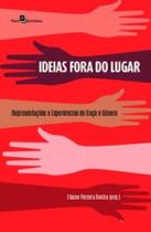 Ideias fora do lugar representações e experiências de raça e gênero