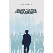 Ideias Jurídico-penais entre os interesses coletivos e individuais: Governo Vargas 1937-1945 - EDUEL