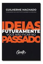 Ideias Para Futuramente Você Não Ficar no Passado Ideias Para Futuramente Você Não Ficar no Passado