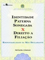 Identidade paterna sonegada x direito a filiação Identidade paterna sonegada x direito a filiação
