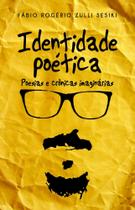 Identidade Poética: Poesias e Crônicas Imaginárias - Scortecci Editora