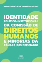Identidade Político-Institucional da Comissão de Direitos Humanos e Minorias da Câmara dos Deputados