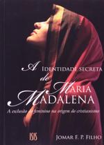 Identidade Secreta De Maria Madalena, A - Isis