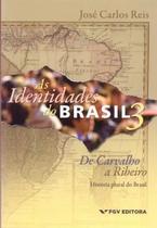 Identidades do brasil 3, as: de carvalho a ribeiro - historia plural do bra - FGV