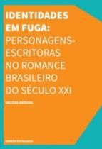 Identidades Em Fuga: Personagens-escritoras No Romance Brasileiro Do Século Xxi - URUTAU EDITORA Identidades Em Fuga: Personagens-escritoras No Romance Brasileiro Do Século Xxi - URUTAU EDITORA