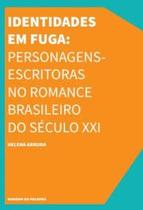 Identidades Em Fuga: Personagens-escritoras No Romance Brasileiro Do Século Xxi