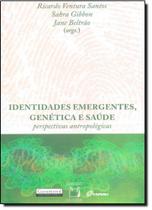 Identidades Emergentes, Genética e Saúde - Perspectivas Antropológicas - Garamond