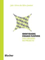 Identidades visuais flexiveis - das origens ao projeto - EDGARD BLUCHER