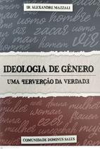 Ideologia De Gênero: Uma Perversão Da Verdade - EDIÇÕES PROFESSIO FIDEI