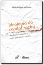 Ideologia do capital social: atribuindo uma face m - EDUERJ - EDIT. DA UNIV. DO EST. DO RIO - UERJ