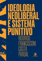 Ideologia Neoliberal e Sistema Punitivo - 01Ed/24 Sortido