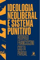 Ideologia Neoliberal e Sistema Punitivo