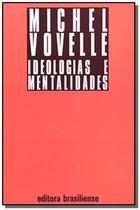 Ideologias e Mentalidades - 2ª Ed. - Michel Vovelle - Brasiliense Editora