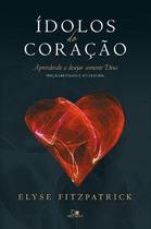 ídolos do coração - ed. revisada e atualizada