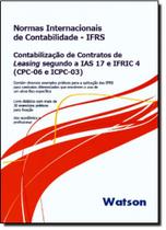 Ifrs: Contabilização de Contratos de Leasing Segundo a Ias 17 e Ifric 4 - Cpc-06 e Icpc-03