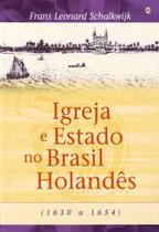 Igreja E Estado No Brasil Holandes - Editora Cultura Cristã