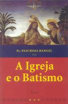 Igreja e o batismo, a - O LUTADOR Igreja e o batismo, a - O LUTADOR