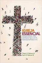 Igreja Essencial - Série Igreja Simples - Thom e Sam S. Rainer - Palavra