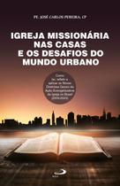 Igreja missionária nas casas e os desafios do mundo urbano