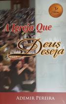 Igreja Que Deus Deseja, A - Autores - - LC Igreja Que Deus Deseja, A - Autores - - LC