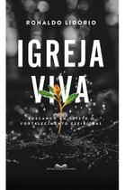 Igreja Viva - Buscando Em Cristo o Fortalecimento Igreja Viva - Buscando Em Cristo o Fortalecimento