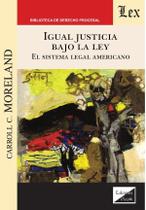 Igual justicia bajo la ley. El sistema legal Igual justicia bajo la ley. El sistema legal