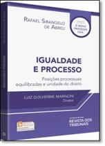 Igualdade e Processo: Posições Processuais Equilibradas e Unidade do Direito Igualdade e Processo: Posições Processuais Equilibradas e Unidade do Direito