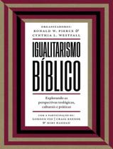 Igualitarismo Biblico Explorando As Perspectivas Teologicas Culturais E Praticas