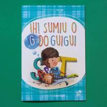 IH! Sumiu o G do GUIGUI! - livro infantil - Mil Caramiolas