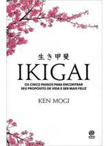 Ikigai - os cinco passos para encontrar seu propósito de vida e ser mais feliz