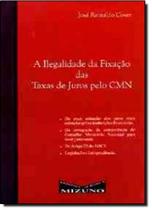 Ilegalidade Da Fixação Das Taxas De Juros Pelo Cmn, A - MIZUNO