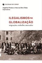 Ilegalismo na Globalização: Migrações, trabalho, mercados Ilegalismo na Globalização: Migrações, trabalho, mercados