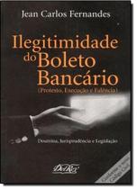 Ilegitimidade do Boleto Bancário Protesto, Execução e Falência