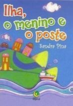 Ilha, o menino e o poste - Sandra Pina - Nova Espiral