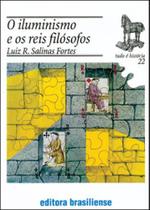 Iluminismo e os reis filosofos, o - serie tudo e historia - BRASILIENSE