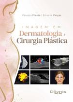 Imagem em Dermatologia e Cirurgia PlÁstica - Di Livros Editora Ltda