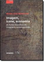 Imagem, Ícone, Economia: As Fontes Bizantinas do Imaginário Contemporâneo - CONTRAPONTO
