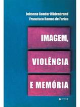 Imagem, violência e memória Imagem, violência e memória