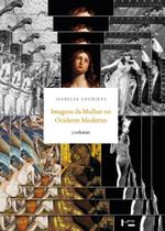 Imagens da Mulher no Ocidente Moderno - 3 Volumes - Edusp Imagens da Mulher no Ocidente Moderno - 3 Volumes - Edusp