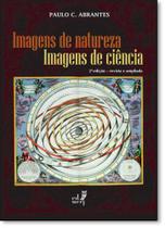 Imagens de Natureza, Imagens de Ciência - EDUERJ - EDIT. DA UNIV. DO EST. DO RIO - UERJ