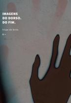 Imagens Do Dorso. Do Fim. Imagens Do Dorso. Do Fim.