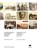 Imagens marcantes da fotografia brasileira 1840-1914 Imagens marcantes da fotografia brasileira 1840-1914
