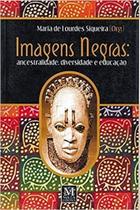 Imagens Negras: Ancestralidade, Diversidade e Educação - MAZZA Imagens Negras: Ancestralidade, Diversidade e Educação - MAZZA