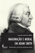 Imaginação e Moral Em Adam Smith Imaginação e Moral Em Adam Smith