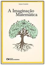 Imaginação Matemática, A - CIENCIA MODERNA