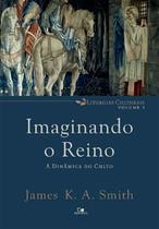 Imaginando o reino: a dinâmica do culto - VIDA NOVA