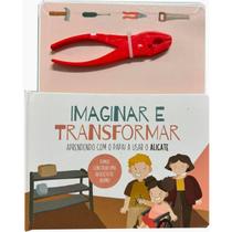 Imaginar e Transformar - Aprendendo com o Papai a usar o Alicate