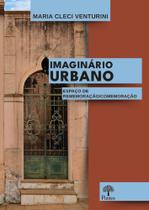 Imaginário Urbano: Espaço De Rememoração/Comemoração
